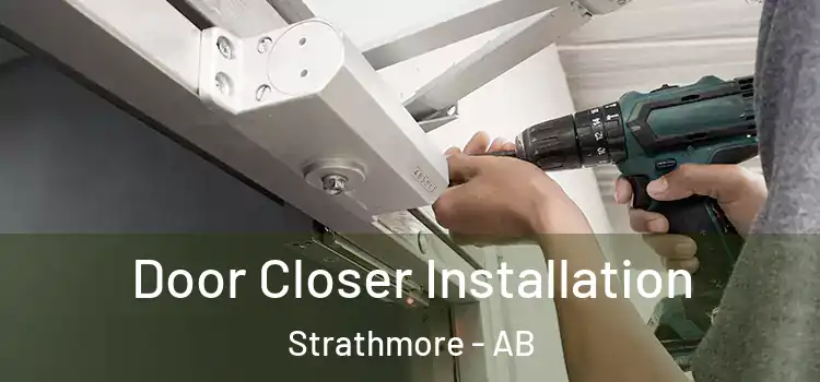 Door Closer Installation Strathmore - AB