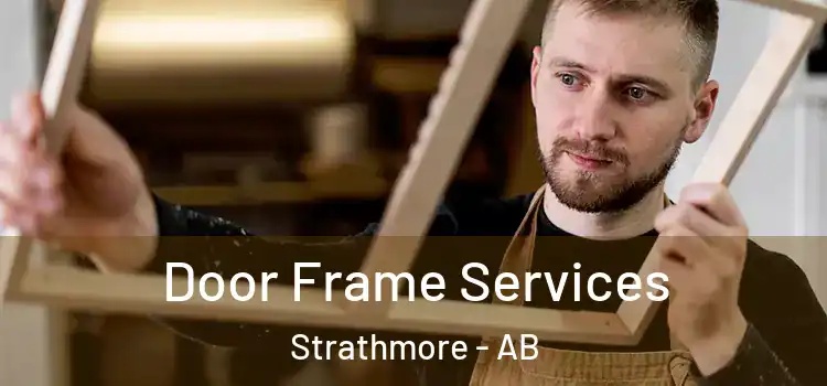 Door Frame Services Strathmore - AB
