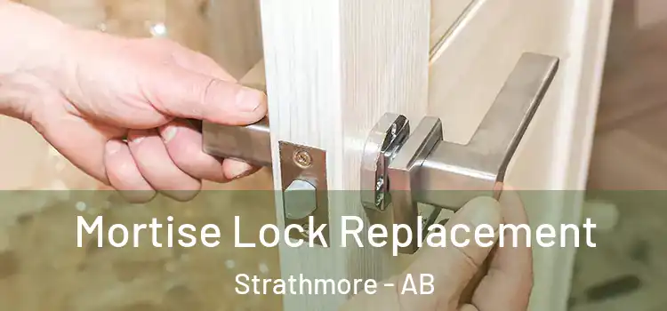 Mortise Lock Replacement Strathmore - AB